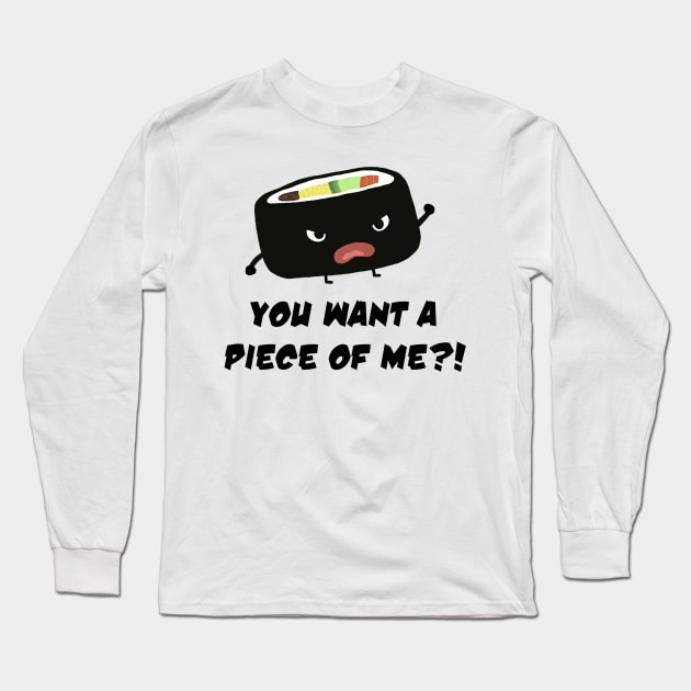 Angry Sushi | You Want A Piece Of Me? Long Sleeve T-Shirt by Coffee Squirrel